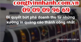 Bí quyết bứt phá doanh thu từ những xưởng in quảng cáo thành công nhất
